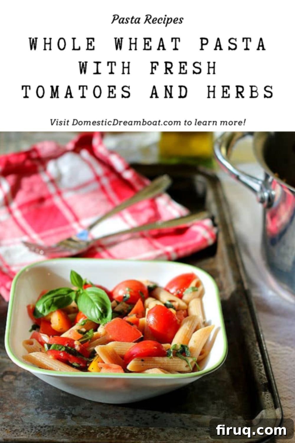 Whole Wheat Pasta with Fresh Tomatoes and Herbs Final Dish A beautifully presented bowl of Whole Wheat Pasta with Fresh Tomatoes and Herbs, garnished with fresh basil, on a rustic table setting.