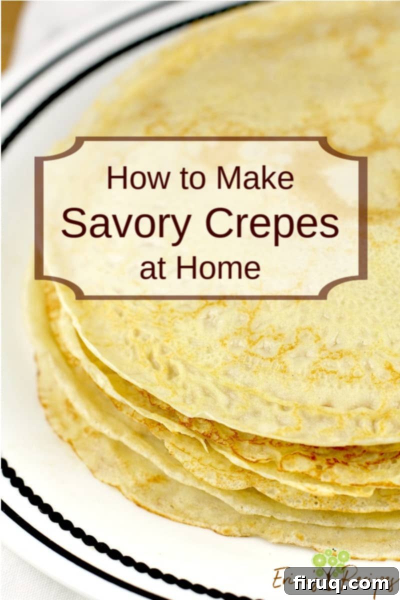 Easy Homemade Savory Crepes 10 pinterest image with text overlay of recipe title How to Make Savory Crepes at Home